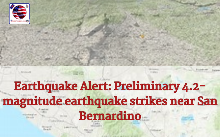 Preliminary 4.2-magnitude earthquake strikes near San Bernardino