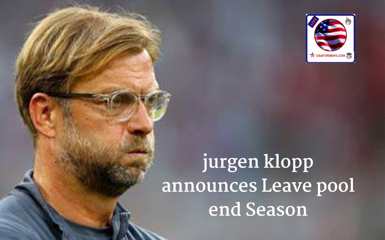 jurgen klopp announces Leave pool end Season