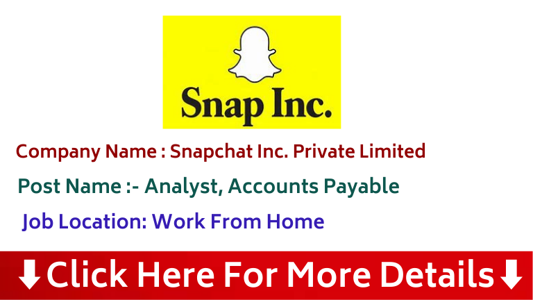 Snapchat Work From Home Jobs 2024 | Snap Chat Inc. is Hiring For Analyst, Accounts Payable For Work From Home | Snapchat Inc. is Hiring For Analyst, Accounts Payable Posts | Snapchat Inc Pune Recruitment 2024