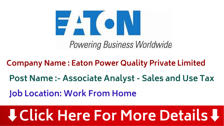 Work From Home Job In Eaton | Eaton is Hiring For Associate Analyst - Sales and Use Tax For Work From Home | Eaton is Hiring For Associate Analyst - Sales and Use Tax Posts | Eaton Pune Recruitment 2024